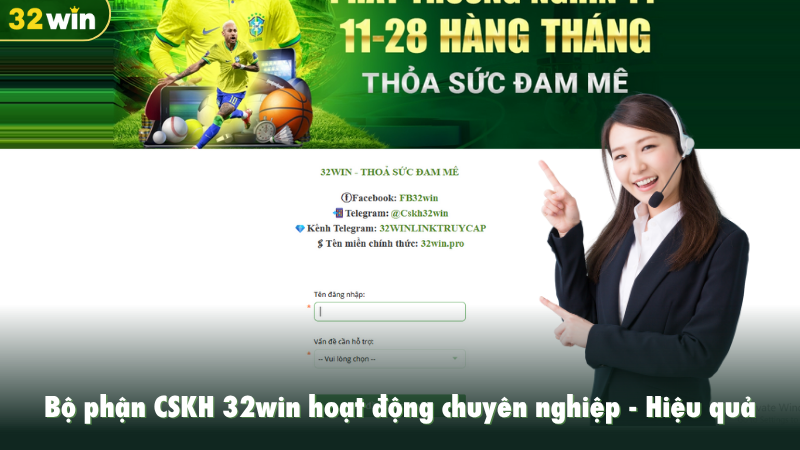Bộ phận CSKH 32win hoạt động chuyên nghiệp, hiệu quả
