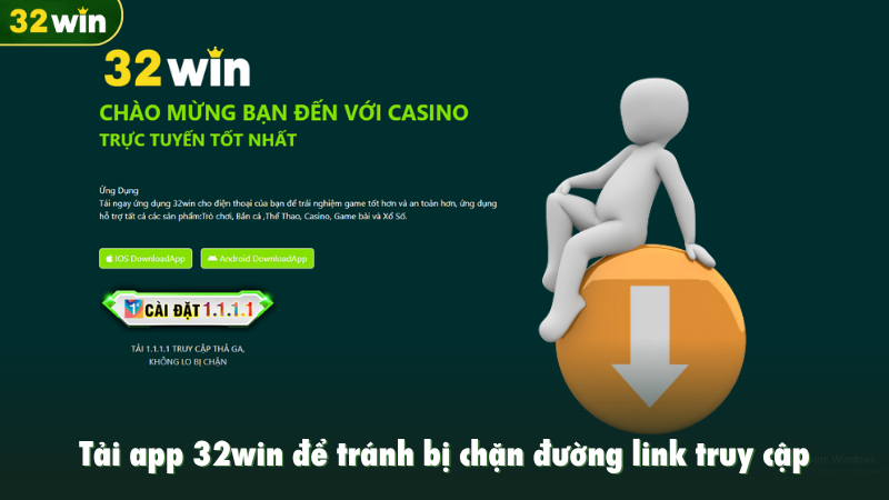 Tải app 32win để tránh bị chặn đường link truy cập