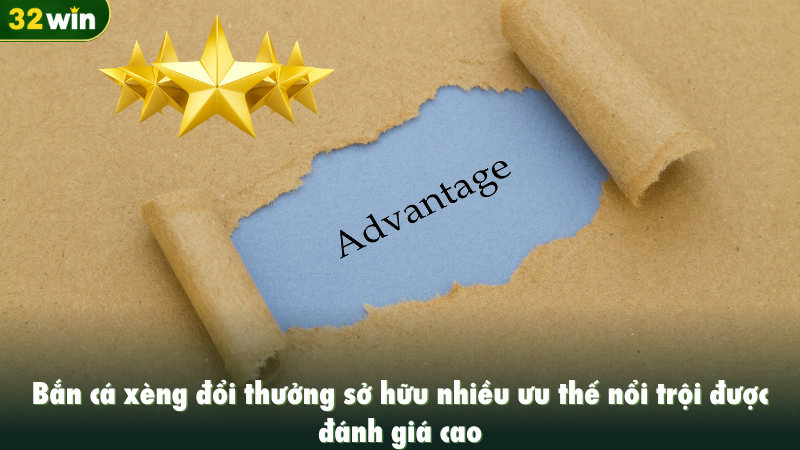 Bắn cá xèng đổi thưởng sở hữu nhiều ưu thế nổi trội được đánh giá cao