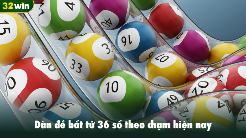 Dàn đề bất tử 36 số theo chạm hiện nay