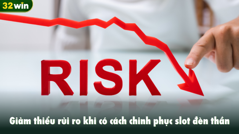 Giảm thiểu rủi ro khi có cách chinh phục slot đèn thần