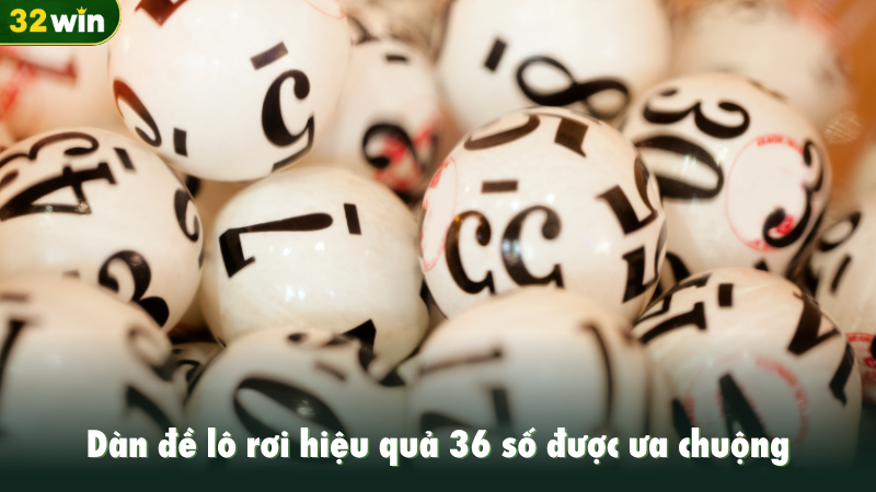 Dàn đề lô rơi hiệu quả 36 số được ưa chuộng