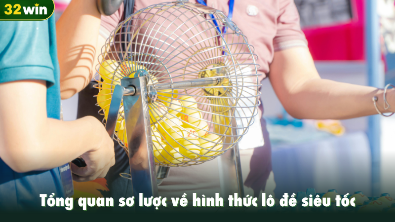 Tổng quan sơ lược về hình thức lô đề siêu tốc