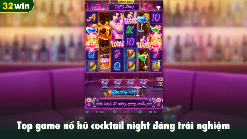 Top game nổ hũ cocktail night đáng trải nghiệm