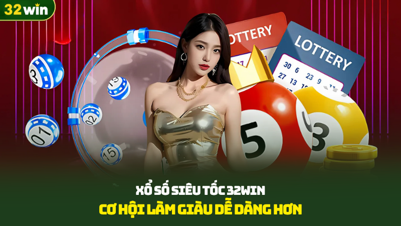 Xổ số siêu tốc 32win